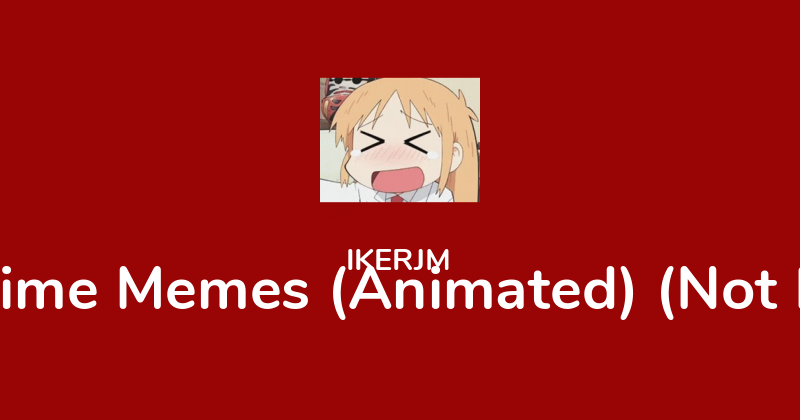 Sticker Maker - Great Anime Memes (Animated) (Not Finished)